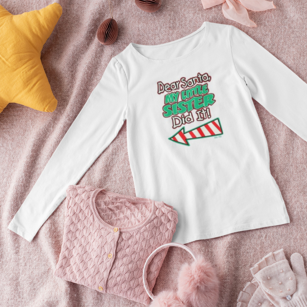 Dear Santa My Little Sister Did it Shirt